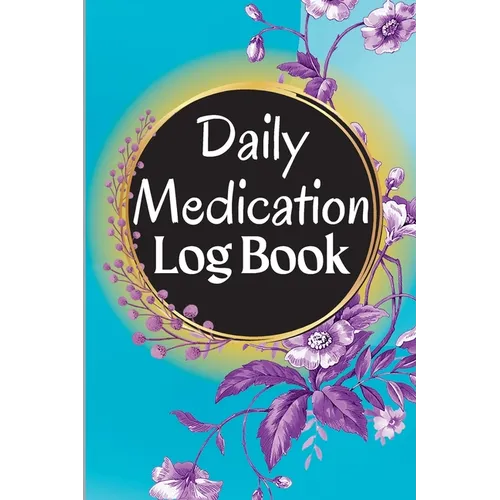 Medication Log Book: 52-Week Daily Medication Chart Book, Monday to Sunday Medication Record Book Daily Medication Chart Book with Checkboxes