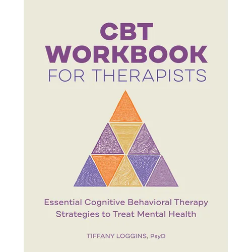 CBT Workbook for Therapists: Essential Cognitive Behavioral Therapy Strategies to Treat Mental Health