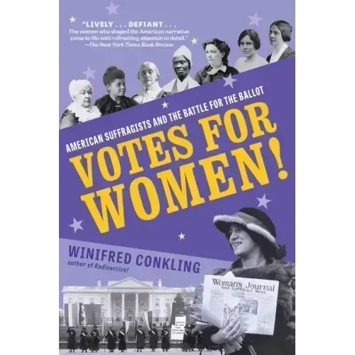 Votes for Women!: American Suffragists and the Battle for the Ballot
