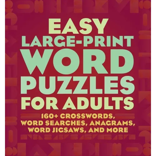 Easy Large-Print Word Puzzles for Adults: 160+ Crosswords, Word Searches, Anagrams, Word Jigsaws, and More