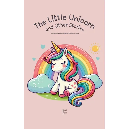 The Little Unicorn and Other Stories: Bilingual Swedish-English Stories for Kids