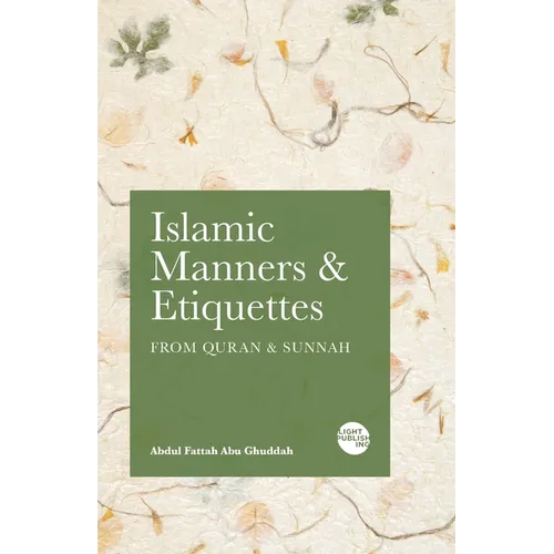 Islamic Manners and Etiquettes: From Quran and Sunnah