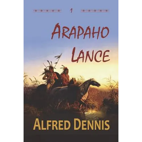 Arapaho Lance: Crow Killer Series - Book 1