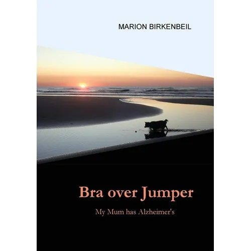 Bra over Jumper: My Mum has Alzheimer's