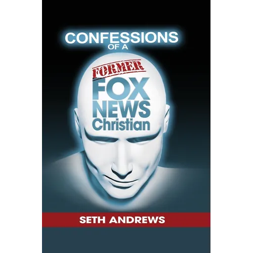 Confessions of a Former Fox News Christian