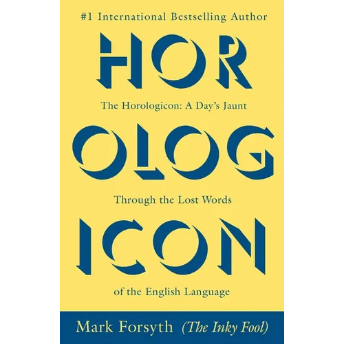 The Horologicon: A Day's Jaunt Through the Lost Words of the English Language