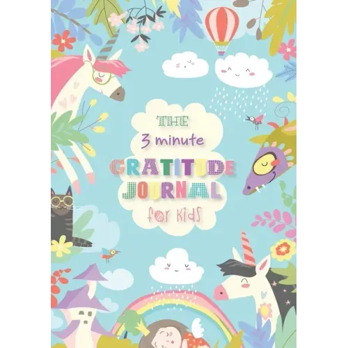 The 3 Minute Gratitude Journal for Kids: An Inspirational Guide to Mindfulness (A5 - 5.8 x 8.3 inch)