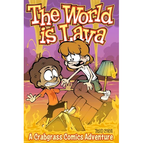 The World Is Lava: A Crabgrass Comics Adventure Volume 3
