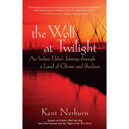 The Wolf at Twilight: An Indian Elder's Journey Through a Land of Ghosts and Shadows