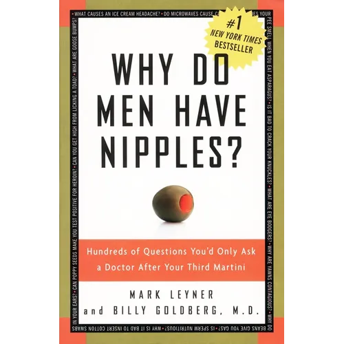 Why Do Men Have Nipples?: Hundreds of Questions You'd Only Ask a Doctor After Your Third Martini