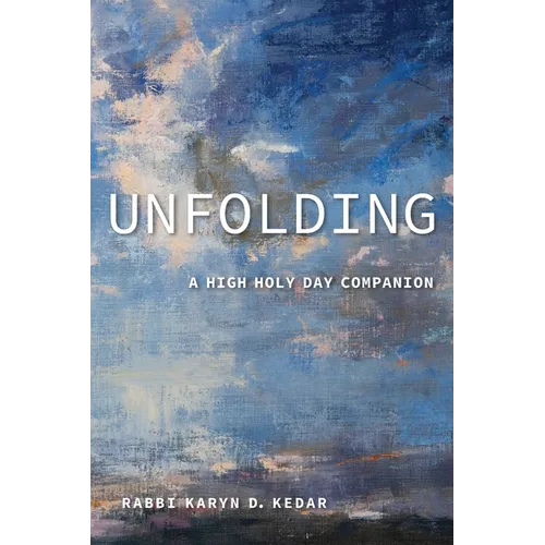 Unfolding: A High Holy Day Companion