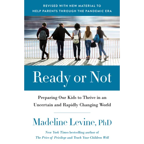Ready or Not: Preparing Our Kids to Thrive in an Uncertain and Rapidly Changing World
