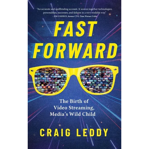 Fast Forward: The Birth of Video Streaming, Media's Wild Child