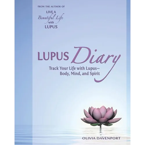 Lupus Diary: Track Your Life with Lupus--Body, Mind, and Spirit