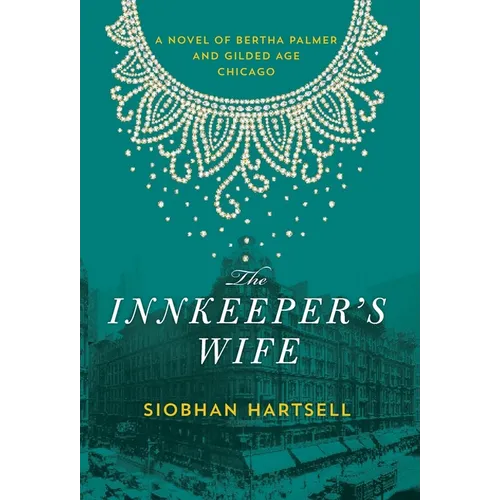 The Innkeeper's Wife: A Novel of Bertha Palmer and Gilded Age Chicago