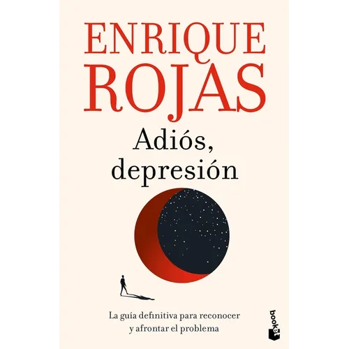 Adiós, Depresión: La Guía Definitiva Para Reconocer Y Afrontar El Problema / Goodbye, Depression