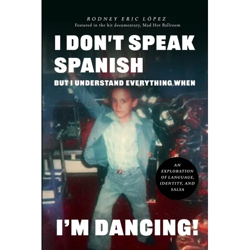 I Don't Speak Spanish, But I Understand Everything When I'm Dancing!