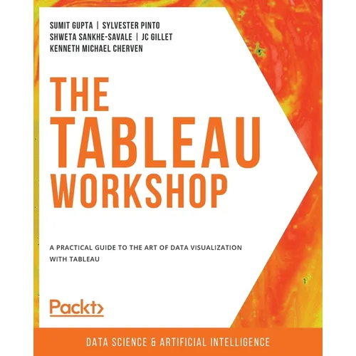 The Tableau Workshop: A practical guide to the art of data visualization with Tableau