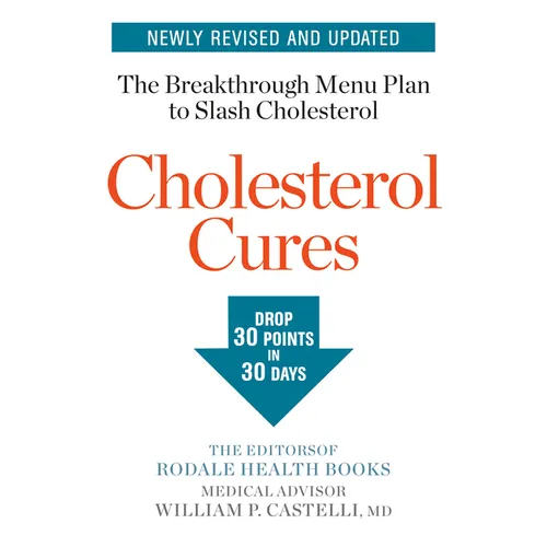Cholesterol Cures: Featuring the Breakthrough Menu Plan to Slash Cholesterol by 30 Points in 30 Days