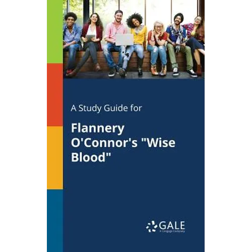 A Study Guide for Flannery O'Connor's "Wise Blood"