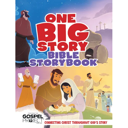 One Big Story Bible Storybook, Hardcover: Connecting Christ Throughout God's Story