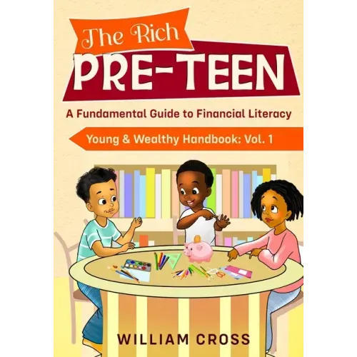 The Rich Pre-Teen: A Fundamental Guide to Financial Literacy