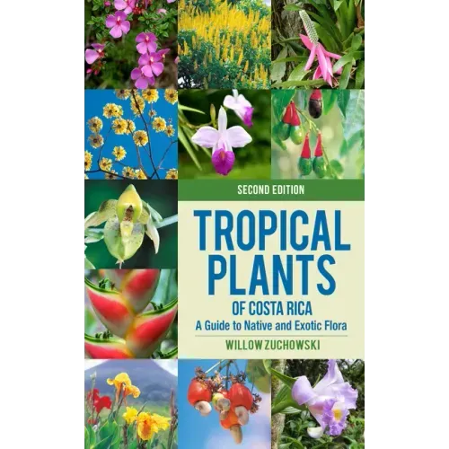 Tropical Plants of Costa Rica: A Guide to Native and Exotic Flora