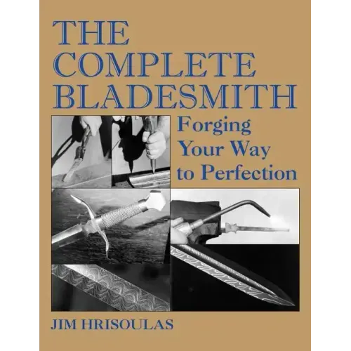 The Complete Bladesmith: Forging Your Way to Perfection
