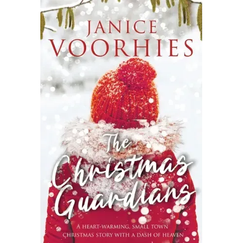 The Christmas Guardians: A heart-warming, small town Christmas story with a dash of Heaven.