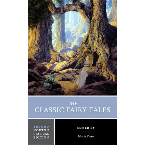 The Classic Fairy Tales: A Norton Critical Edition