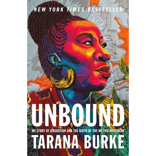 Unbound: My Story of Liberation and the Birth of the Me Too Movement