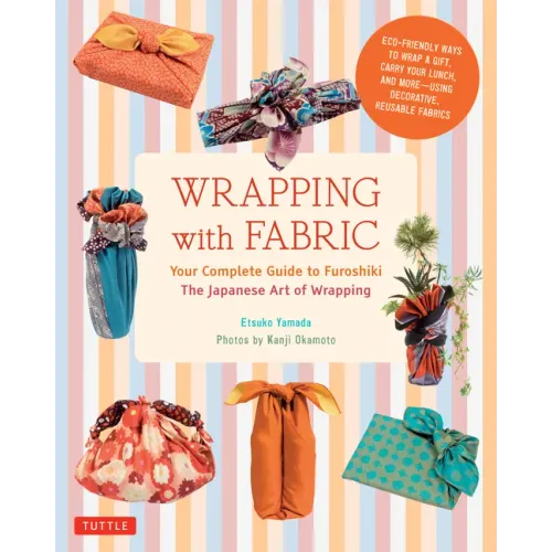 Wrapping with Fabric: Your Complete Guide to Furoshiki - The Japanese Art of Wrapping