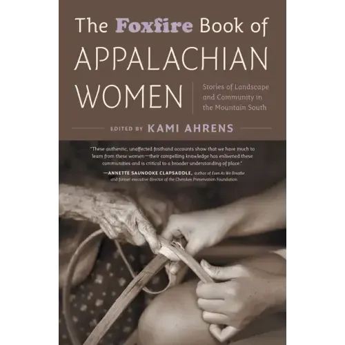 The Foxfire Book of Appalachian Women: Stories of Landscape and Community in the Mountain South