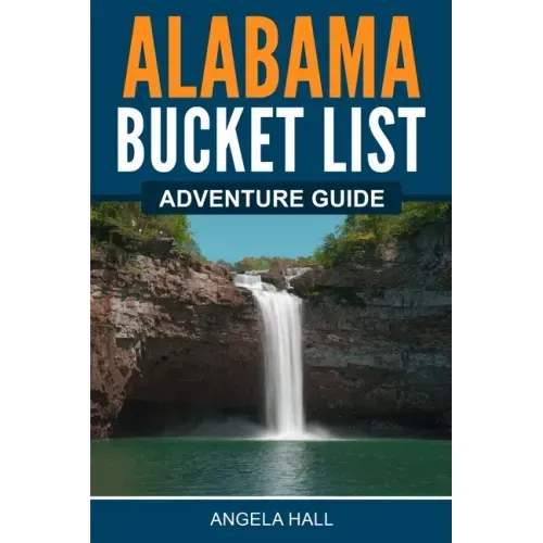 Alabama Bucket List Adventure Guide