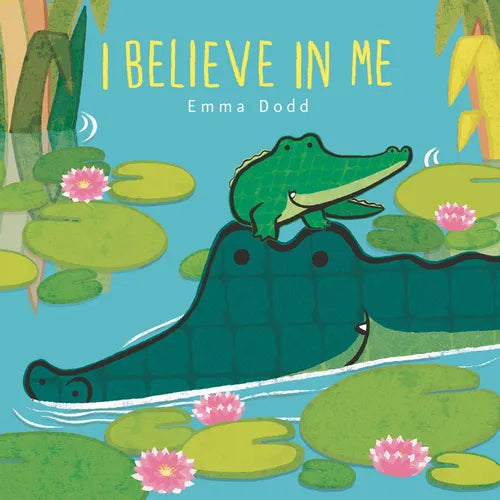 I Believe in Me Padded Board Book: (A Heartwarming Story of Parental Love Featuring Parent & Child Crocodiles in Rhyming Text - For Babies and Toddler