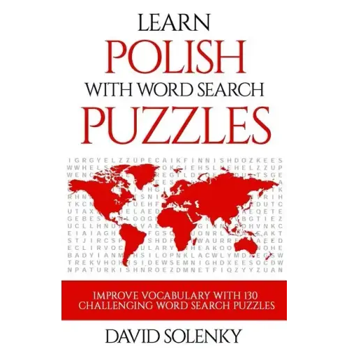Learn Polish with Word Search Puzzles: Learn Polish Language Vocabulary with Challenging Word Find Puzzles for All Ages