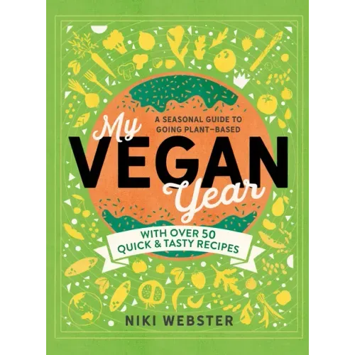 My Vegan Year: The Young Person's Seasonal Guide to Going Vegan