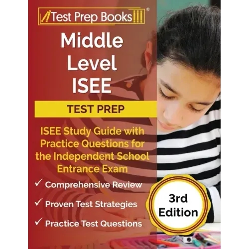 Middle Level ISEE Test Prep: ISEE Study Guide with Practice Questions for the Independent School Entrance Exam [3rd Edition]