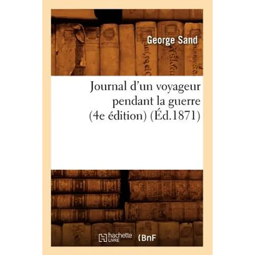 Journal d'Un Voyageur Pendant La Guerre (4e Édition) (Éd.1871)