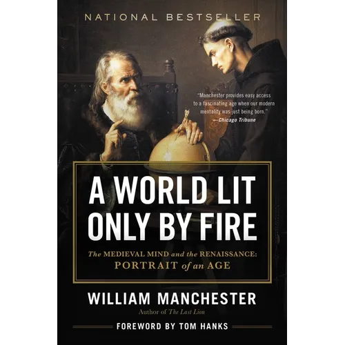 A World Lit Only by Fire: The Medieval Mind and the Renaissance: Portrait of an Age