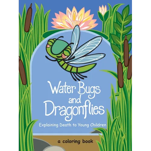Water Bugs and Dragonflies: Explaining Death to Young Children (Coloring Book)