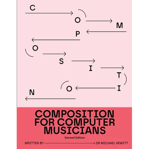 Composition for Computer Musicians: Second Edition