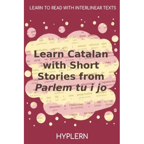 Learn Catalan with Short Stories from Parlem tu i jo: Interlinear Catalan to English