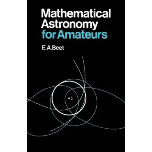 Mathematical Astronomy for Amateurs