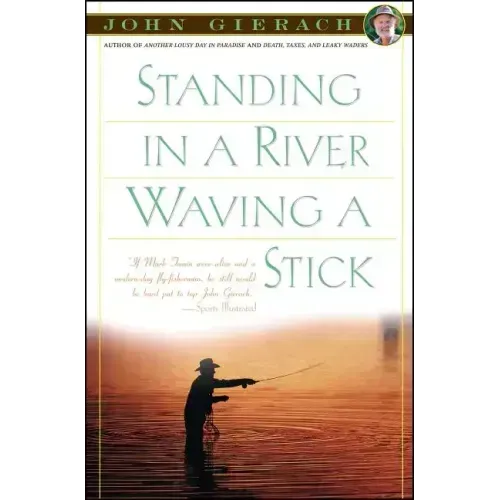 Standing in a River Waving a Stick