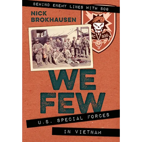 We Few: U.S. Special Forces in Vietnam