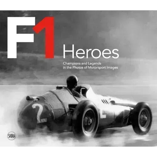 F1 Heroes: Champions and Legends in the Photos of Motorsport Images