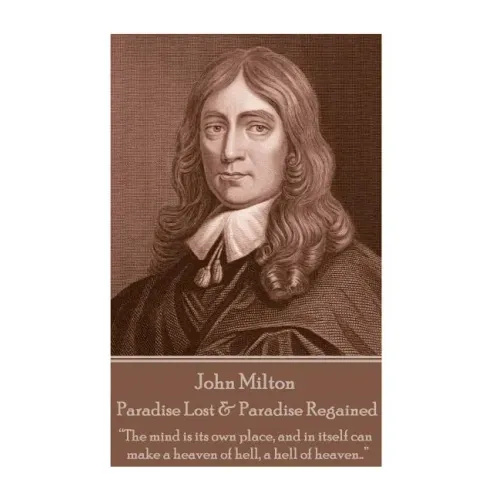 John Milton - Paradise Lost & Paradise Regained: "Innocence, once lost, can never be regained. Darkness, once gazed upon, can never be lost"