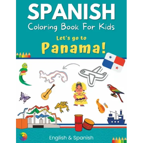 Spanish Coloring Book For Kids - Let's go to Panama! English & Spanish