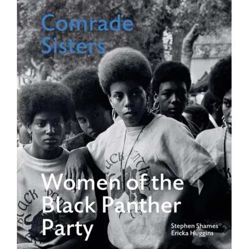 Comrade Sisters: Women of the Black Panther Party
